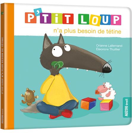 P'tit Loup n'a plus besoin de Tétine AUZOU Ikaipaka jeux &